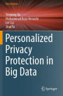 Personalized Privacy Protection in Big Data