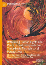 Title: Rethinking Human Rights and Peace in Post-Independence Timor-Leste Through Local Perspectives, Author: Ying Hooi Khoo