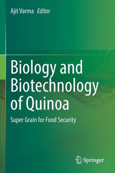 Biology and Biotechnology of Quinoa: Super Grain for Food Security