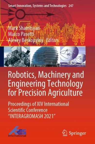 Robotics, Machinery and Engineering Technology for Precision Agriculture: Proceedings of XIV International Scientific Conference "INTERAGROMASH 2021"