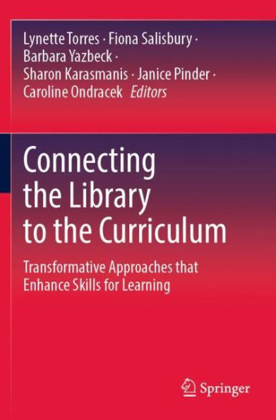 Connecting the Library to Curriculum: Transformative Approaches that Enhance Skills for Learning