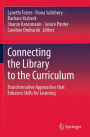 Connecting the Library to the Curriculum: Transformative Approaches that Enhance Skills for Learning