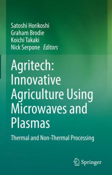 Agritech: Innovative Agriculture Using Microwaves and Plasmas: Thermal Non-Thermal Processing