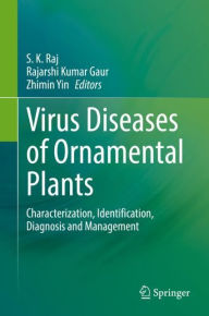 Title: Virus Diseases of Ornamental Plants: Characterization, Identification, Diagnosis and Management, Author: S. K. Raj