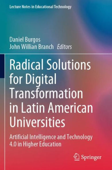 Radical Solutions for Digital Transformation Latin American Universities: Artificial Intelligence and Technology 4.0 Higher Education