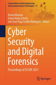 Title: Cyber Security and Digital Forensics: Proceedings of ICCSDF 2021, Author: Kavita Khanna