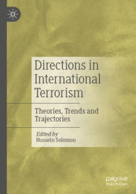 Title: Directions in International Terrorism: Theories, Trends and Trajectories, Author: Hussein Solomon