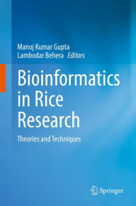 Title: Bioinformatics in Rice Research: Theories and Techniques, Author: Manoj Kumar Gupta