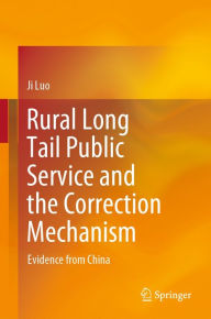 Title: Rural Long Tail Public Service and the Correction Mechanism: Evidence from China, Author: Ji Luo