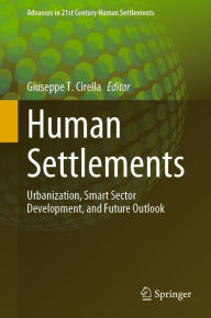 Title: Human Settlements: Urbanization, Smart Sector Development, and Future Outlook, Author: Giuseppe T. Cirella