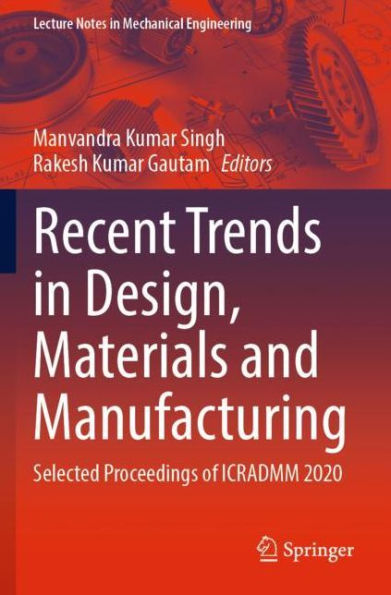 Recent Trends in Design, Materials and Manufacturing: Selected Proceedings of ICRADMM 2020