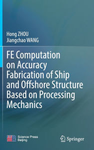 Title: FE Computation on Accuracy Fabrication of Ship and Offshore Structure Based on Processing Mechanics, Author: Hong ZHOU