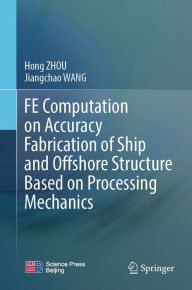 Title: FE Computation on Accuracy Fabrication of Ship and Offshore Structure Based on Processing Mechanics, Author: Hong ZHOU