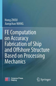 Title: FE Computation on Accuracy Fabrication of Ship and Offshore Structure Based on Processing Mechanics, Author: Hong ZHOU