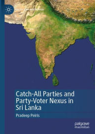 Title: Catch-All Parties and Party-Voter Nexus in Sri Lanka, Author: Pradeep Peiris
