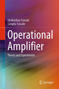 Title: Operational Amplifier: Theory and Experiments, Author: Shrikrishna Yawale