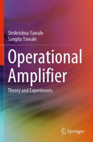 Title: Operational Amplifier: Theory and Experiments, Author: Shrikrishna Yawale
