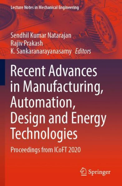 Recent Advances in Manufacturing, Automation, Design and Energy Technologies: Proceedings from ICoFT 2020
