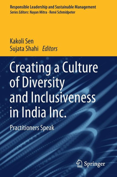 Creating a Culture of Diversity and Inclusiveness India Inc.: Practitioners Speak