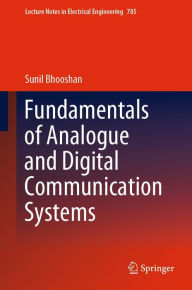 Title: Fundamentals of Analogue and Digital Communication Systems, Author: Sunil Bhooshan