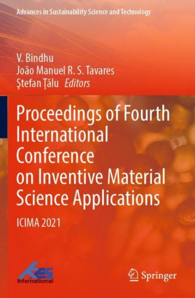 Proceedings of Fourth International Conference on Inventive Material Science Applications: ICIMA 2021