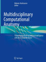 Multidisciplinary Computational Anatomy: Toward Integration of Artificial Intelligence with MCA-based Medicine