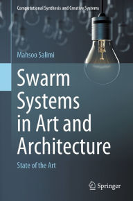 Title: Swarm Systems in Art and Architecture: State of the Art, Author: Mahsoo Salimi