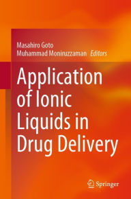 Title: Application of Ionic Liquids in Drug Delivery, Author: Masahiro Goto