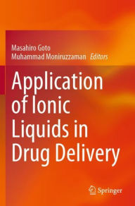 Title: Application of Ionic Liquids in Drug Delivery, Author: Masahiro Goto