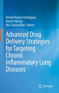 Title: Advanced Drug Delivery Strategies for Targeting Chronic Inflammatory Lung Diseases, Author: Dinesh Kumar Chellappan