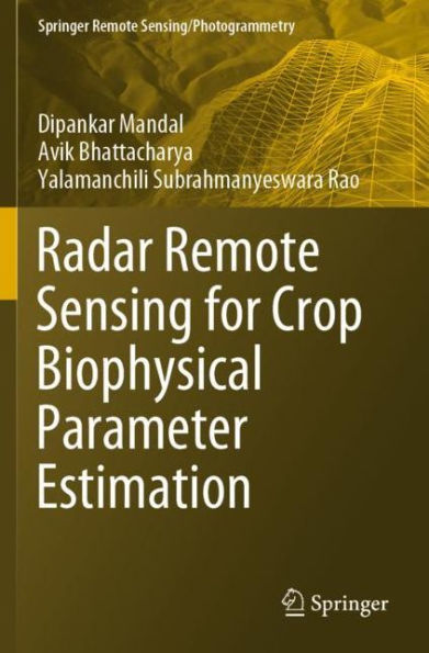 Radar Remote Sensing for Crop Biophysical Parameter Estimation