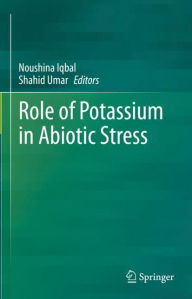 Title: Role of Potassium in Abiotic Stress, Author: Noushina Iqbal