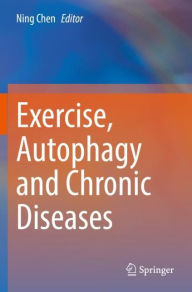 Title: Exercise, Autophagy and Chronic Diseases, Author: Ning Chen