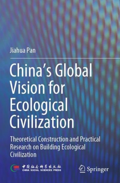 China's Global Vision for Ecological Civilization: Theoretical Construction and Practical Research on Building Civilization