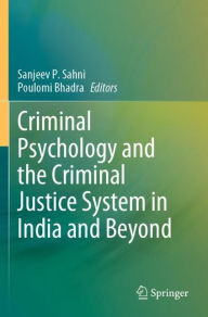 Title: Criminal Psychology and the Criminal Justice System in India and Beyond, Author: Sanjeev P. Sahni