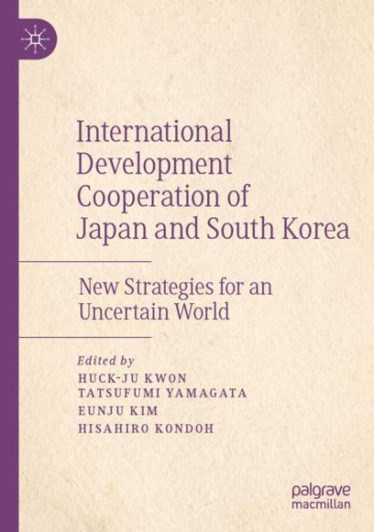 International Development Cooperation of Japan and South Korea: New Strategies for an Uncertain World