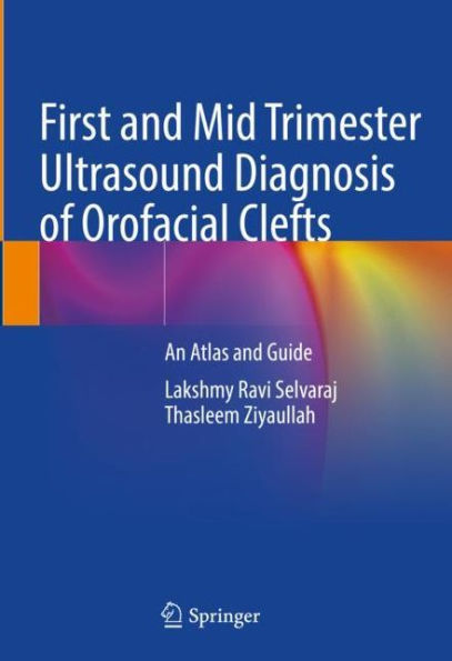 First and Mid Trimester Ultrasound Diagnosis of Orofacial Clefts: An Atlas Guide