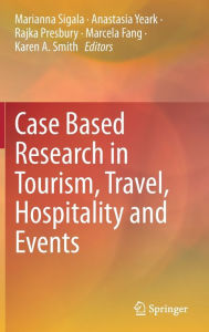 Title: Case Based Research in Tourism, Travel, Hospitality and Events, Author: Marianna Sigala