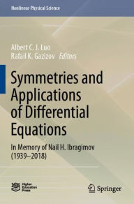 Title: Symmetries and Applications of Differential Equations: In Memory of Nail H. Ibragimov (1939-2018), Author: Albert C. J. Luo