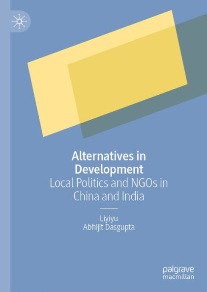 Alternatives in Development: Local Politics and NGOs in China and India