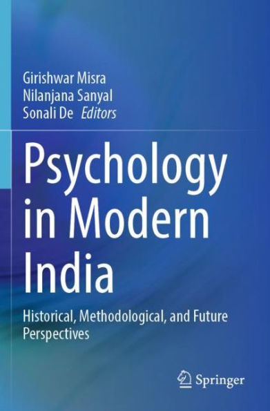 Psychology Modern India: Historical, Methodological, and Future Perspectives