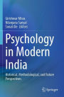 Psychology in Modern India: Historical, Methodological, and Future Perspectives