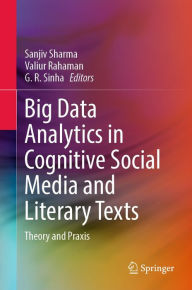 Title: Big Data Analytics in Cognitive Social Media and Literary Texts: Theory and Praxis, Author: Sanjiv Sharma