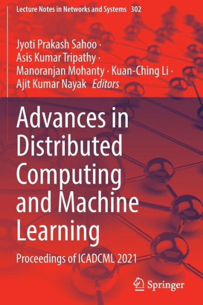 Advances Distributed Computing and Machine Learning: Proceedings of ICADCML 2021
