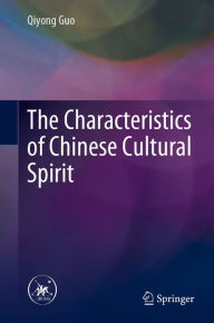 Title: The Characteristics of Chinese Cultural Spirit, Author: Qiyong Guo