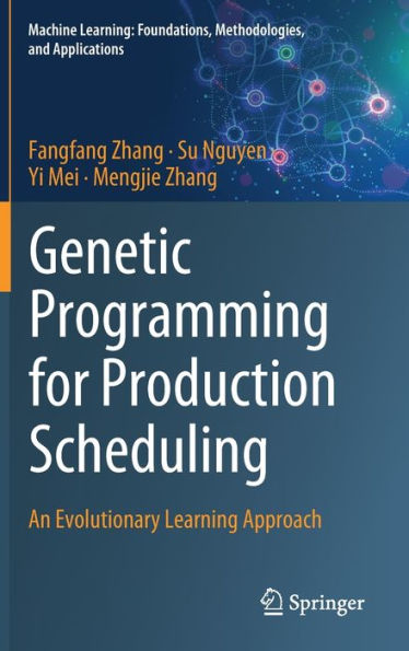Genetic Programming for Production Scheduling: An Evolutionary Learning Approach