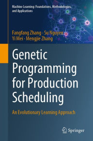 Title: Genetic Programming for Production Scheduling: An Evolutionary Learning Approach, Author: Fangfang Zhang