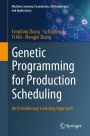 Genetic Programming for Production Scheduling: An Evolutionary Learning Approach