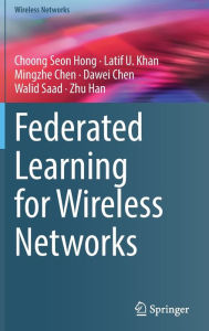 Title: Federated Learning for Wireless Networks, Author: Choong Seon Hong