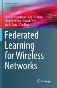 Title: Federated Learning for Wireless Networks, Author: Choong Seon Hong